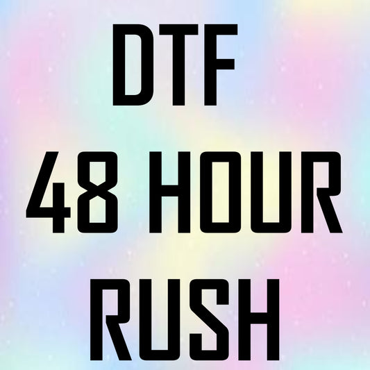 DTF 48 Hour Rush