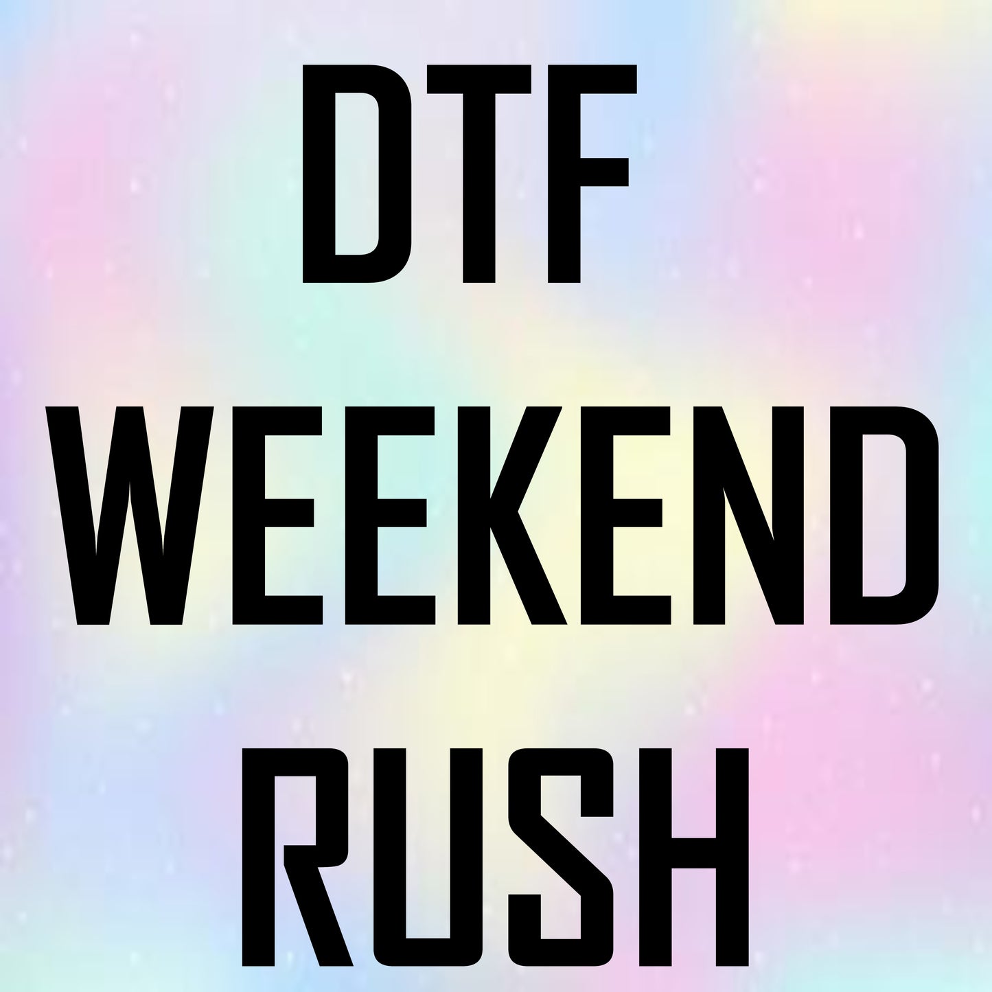 DTF Weekend Rush