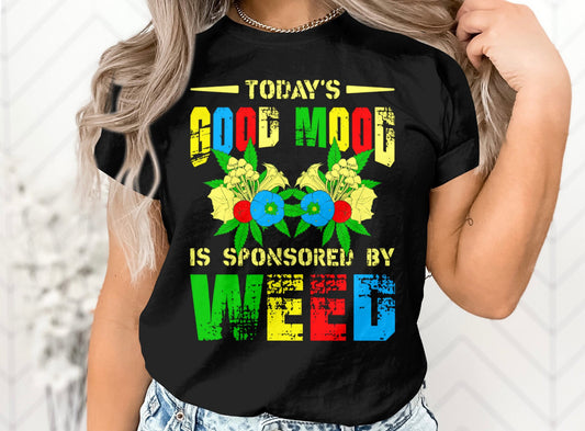 Todays Good Mood Is Sponsered By Weed