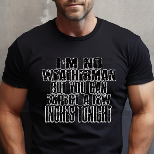 No Weatherman Few Inches T-shirt