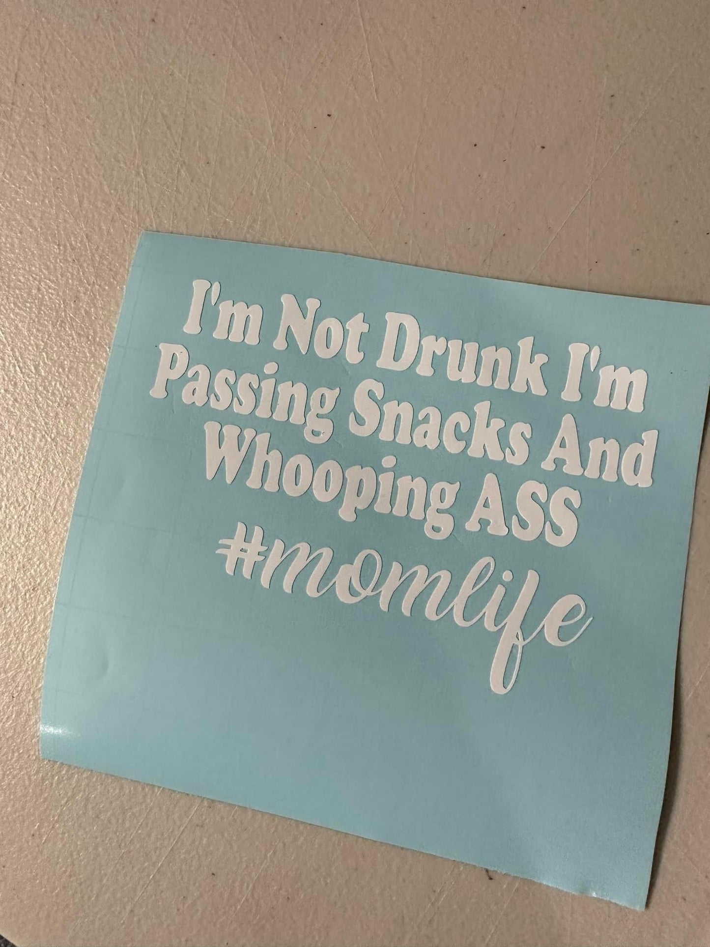 I’m Not Drunk Mom Life Decal