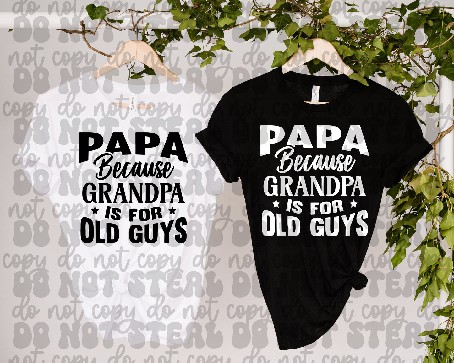 Papa Because Grandpa Is For Old Guys