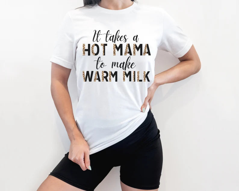 It Takes A Hot Mama To Make Warm Milk