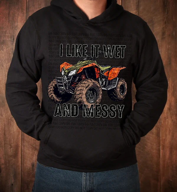 I Like It Wet And Messy 4wheeler